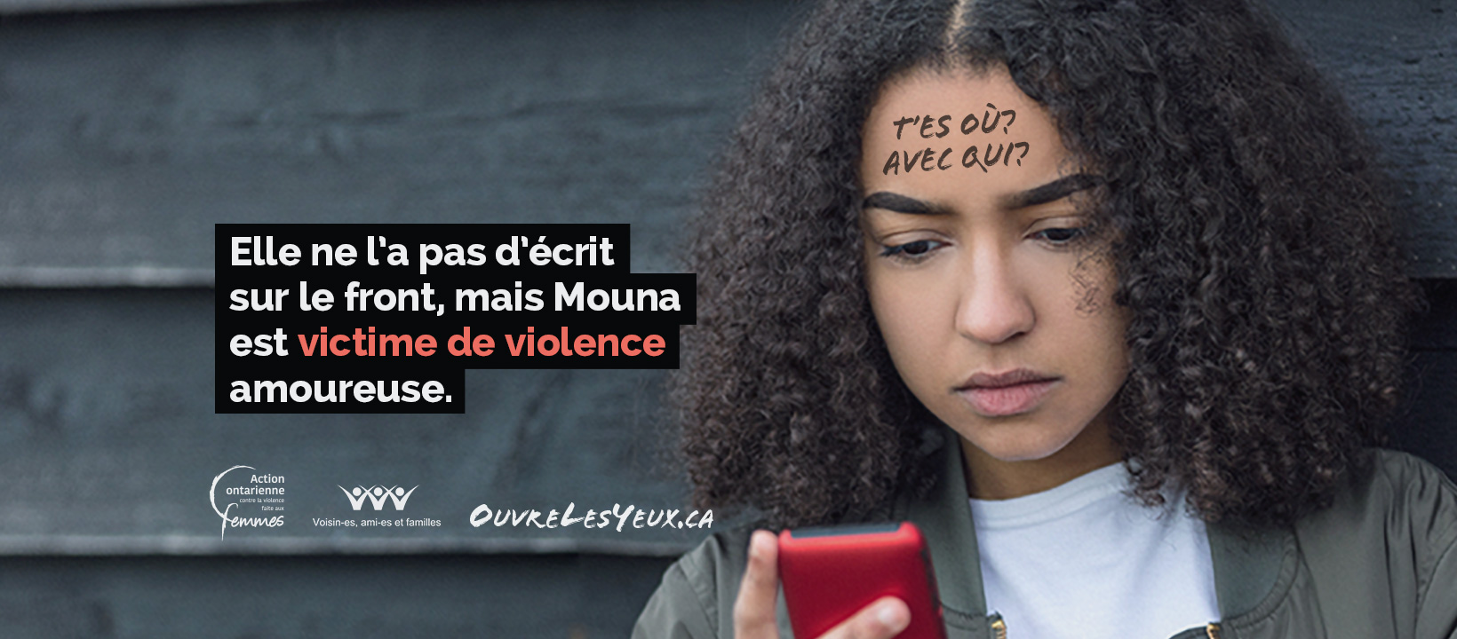 Elle ne l’a pas d’écrit sur le front, mais Mouna est victime de violence amoureuse. www.ouvrelesyeux.ca  
